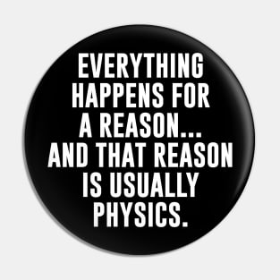 Physics Is The Reason Pin