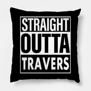 Travers Name Straight Outta Travers Pillow