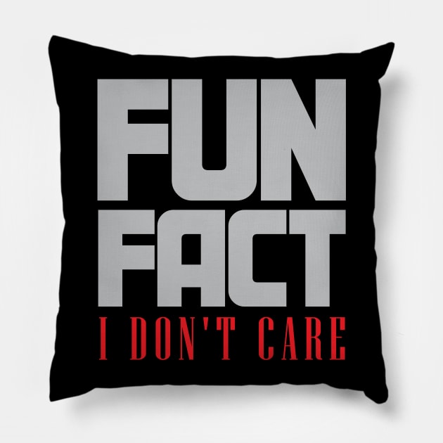 Fun Fact I Don't Care Pillow by ckandrus