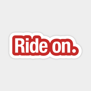 Ride on. Magnet