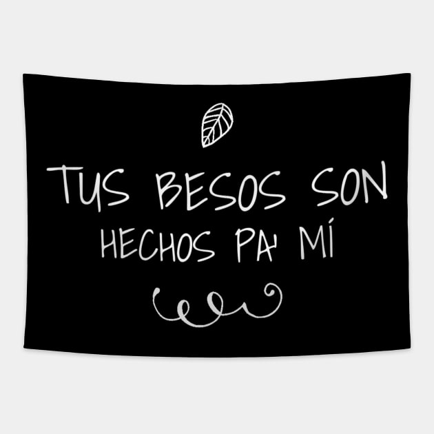 Tus besos son hechos pa' mi, " your kisses are made for me" in spanish, spanish love quotes, hablemos del amor series Tapestry by VISUALIZED INSPIRATION