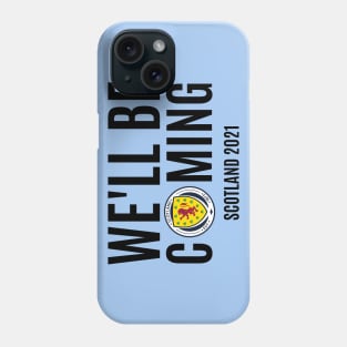 We'll Be Coming. Scotland Football Team Phone Case