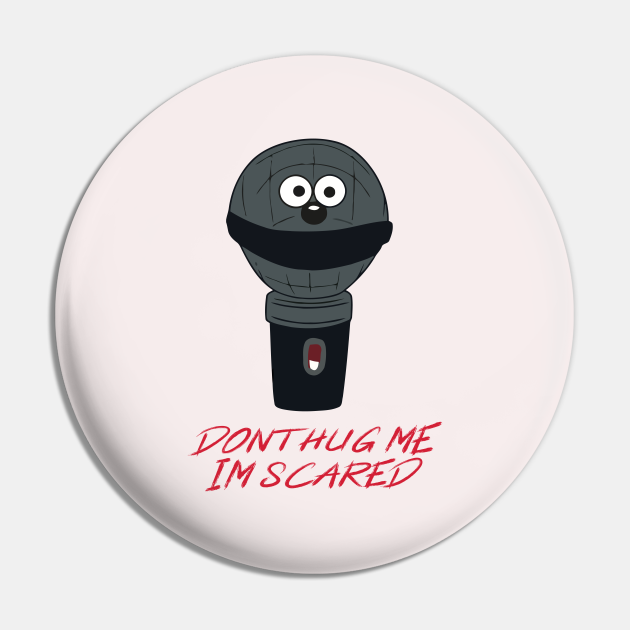 Dont Hug Me Im Scared Dont Hug Me Im Scared Pin Teepublic