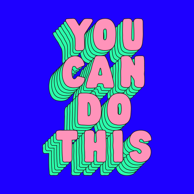 You Can Do This by The Motivated Type in Blue Pink and Green by MotivatedType