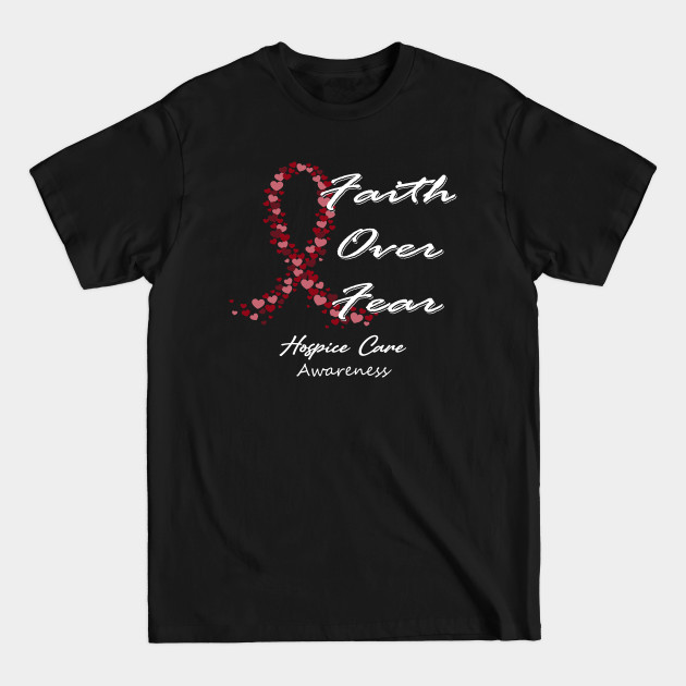 Discover Hospice Care Awareness Faith Over Fear - In This Family We Fight Together - Hospice Care Awareness - T-Shirt