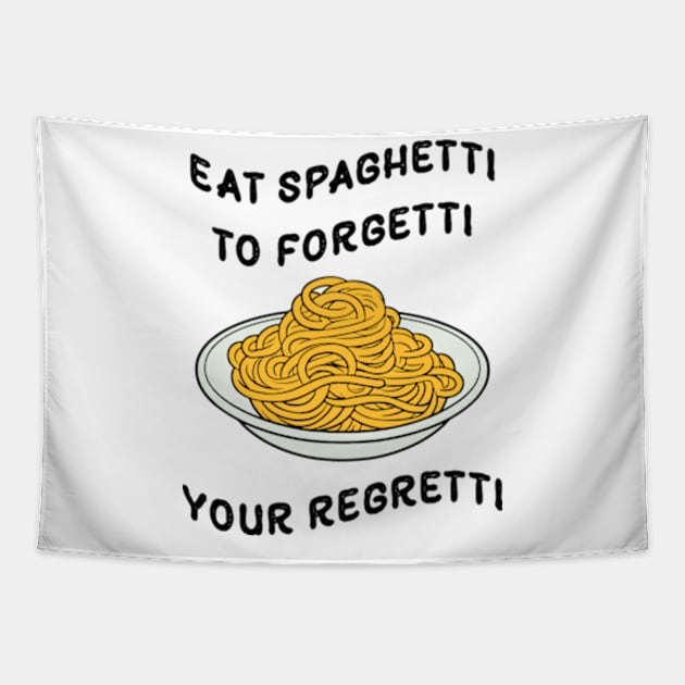 Eat Spaghetti To Forgetti Your Regretti Tapestry by Three Meat Curry