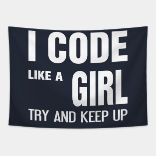 I code like a girl try and keep up Tapestry