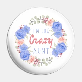 I’m the crazy aunt, Funny auntie saying Pin