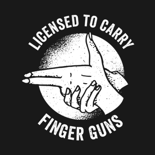 Licensed to carry finger guns funny gift idea T-Shirt