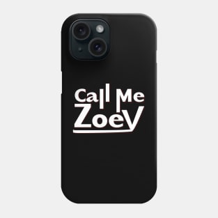 Call Me Zoey Phone Case