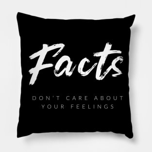 Facts Don't Care About Your Feelings Pillow