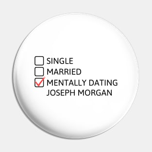 Mentally dating Joseph Morgan (Black Font) Pin