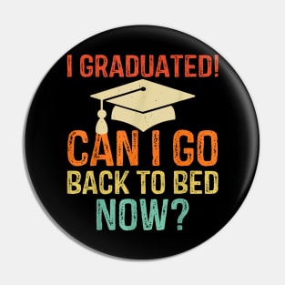 Retro Graduation Shirt Can I Go Back To Bed Now college Gift Pin