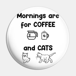 Mornings are for Coffee and Cats Pin