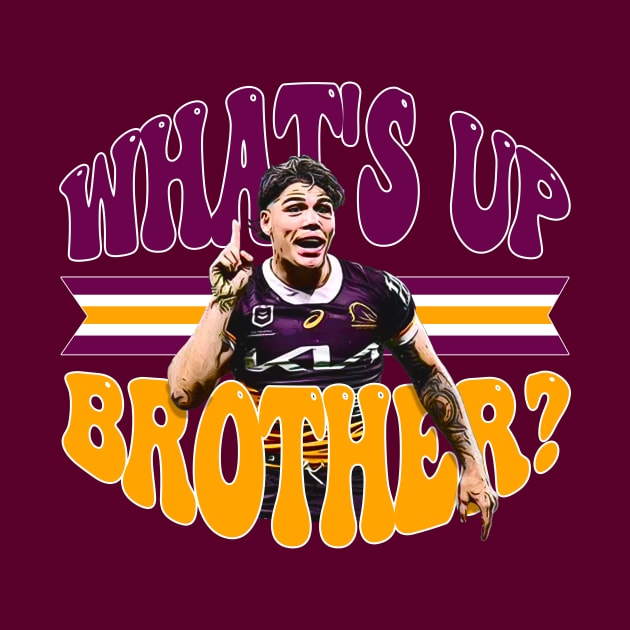 Brisbane Broncos - Reece Walsh - WHAT'S UP BROTHER? by OG Ballers