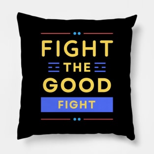 Fight the Good Fight | Christian Typography Pillow