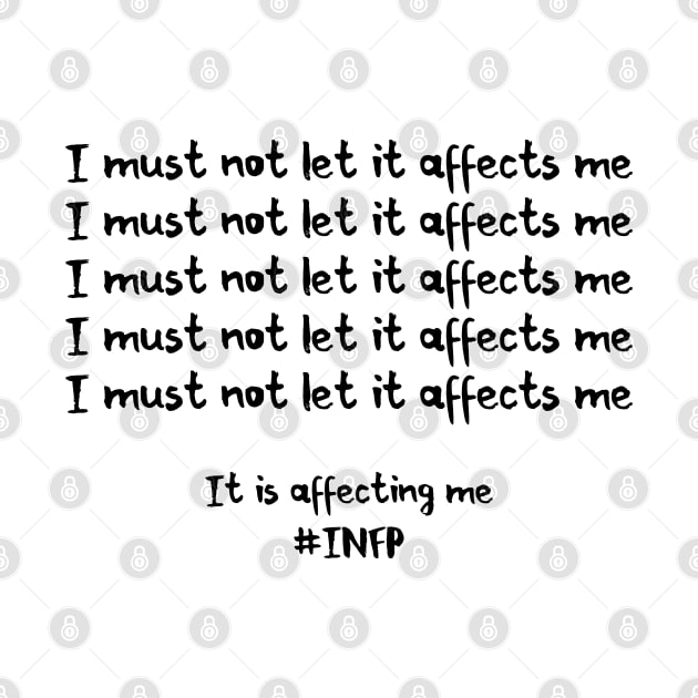INFP - I Must Not Let It Affects Me by coloringiship
