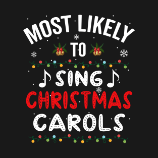 Most Likely To Sing Christmas Carols, Christmas T-Shirt