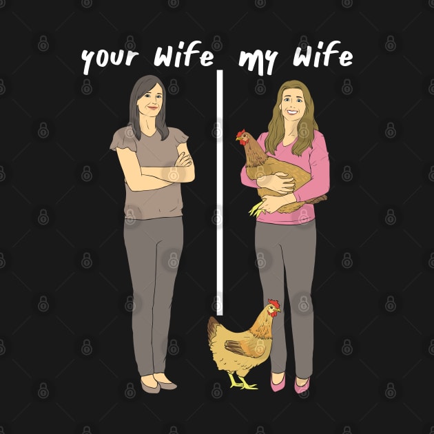 Your Wife - My Wife - Lovely Chicken Lady Wifey by Shirtbubble