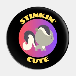 Stinkin' Cute |  Stinking Cute Skunk pun Pin