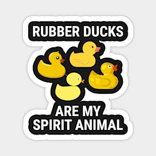 Funny Rubber Ducks Are My Spirit Animal T-shirt Magnet