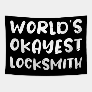 World's okayest locksmith / locksmith gift / love locksmith / locksmith present Tapestry