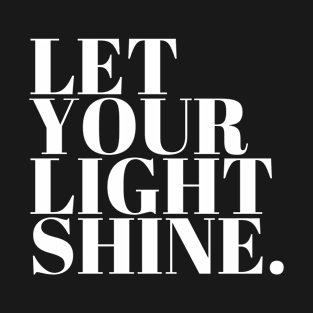 Let Your Light Shine | Inspirational T-Shirt