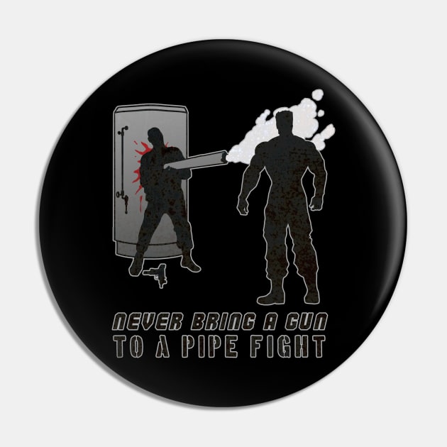 Never Bring a Gun to a Pipe Fight Pin by CCDesign