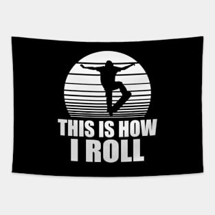 Skateboarder - This is how I roll w Tapestry