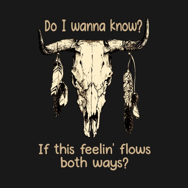 Do I Wanna Know If This Feelin' Flows Both Ways Bull-Head Feathers by Maja Wronska