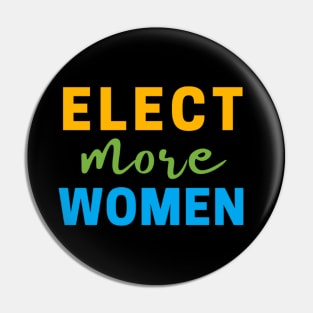 ELECT MORE WOMEN T-SHIRT, VOTE FOR WOMEN T-SHIRT, FEMINISM T-SHIRT, VOTE T-SHIRT, WOMEN IN POLITICS T-SHIRT, FEMINIST GIFT Pin