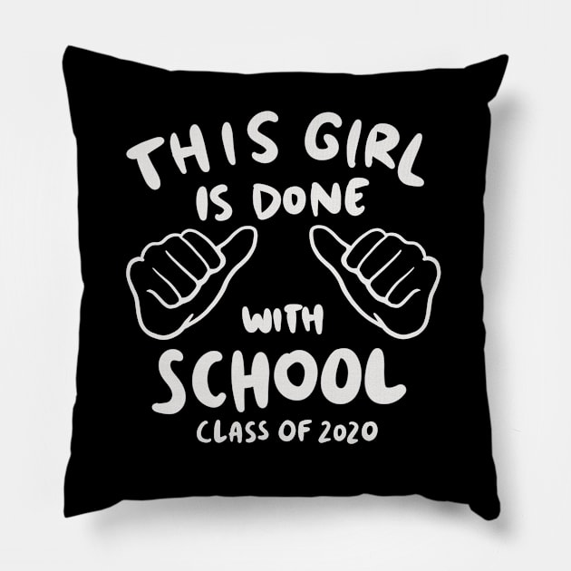 Senior 2020 - This Girl Is Done With School Pillow by isstgeschichte