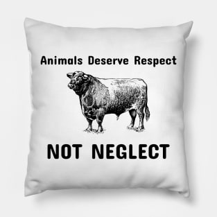 Animals Deserve Respect Not Neglect- Animal Abuse Pillow