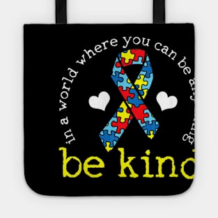 Autism Awareness When you Can be Anything Be Kind Tote