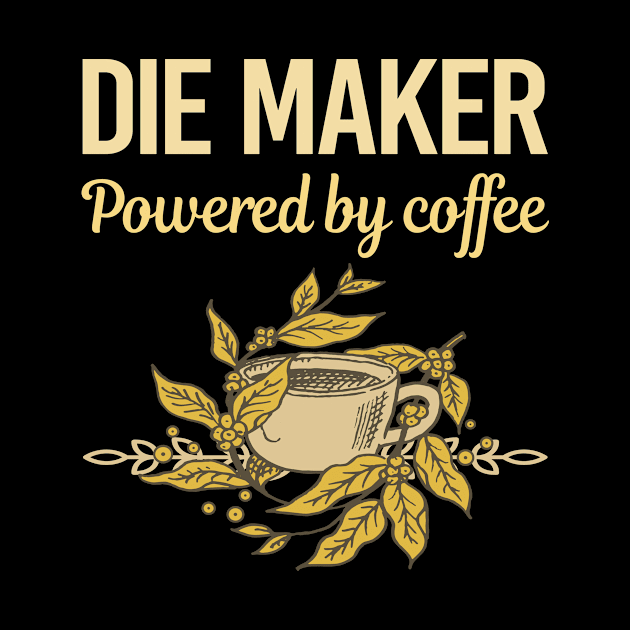 Powered By Coffee Die Maker by Hanh Tay