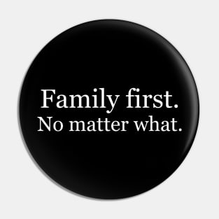 Family first. No matter what. Black Pin