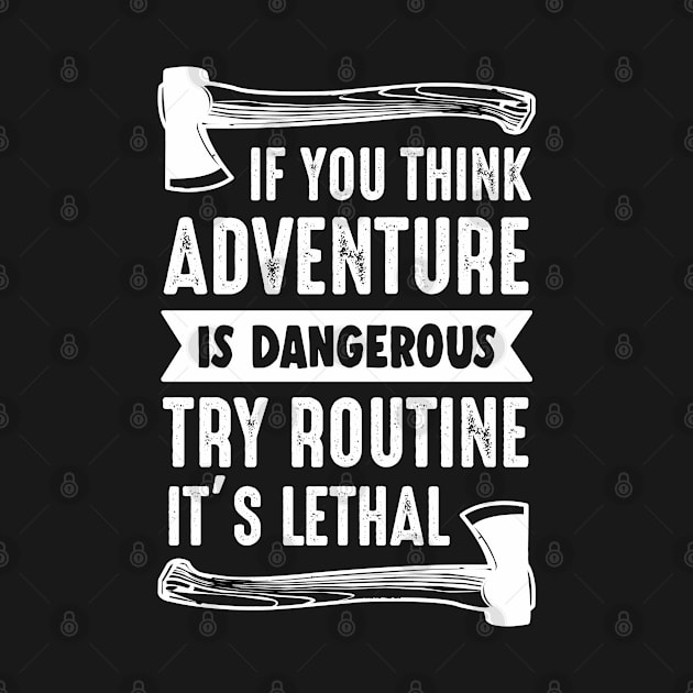 Adventure - Life - great adventure or nothing by ShirzAndMore