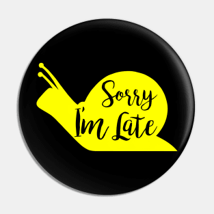 Sorry I'm Late Pin