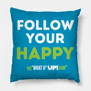 Follow Your Happy: The What If UP Club Pillow