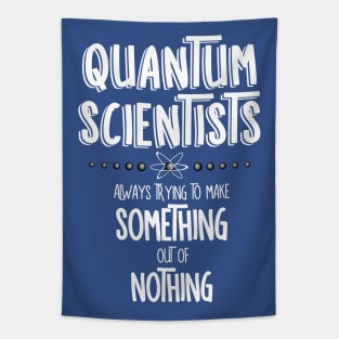 Quantum Scientists Something Out Of Nothing White Text Tapestry