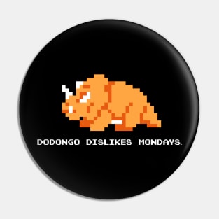 Dondongo Dislikes Mondays Pin