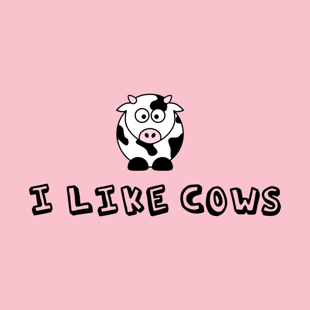 I Like Cows by epiclovedesigns