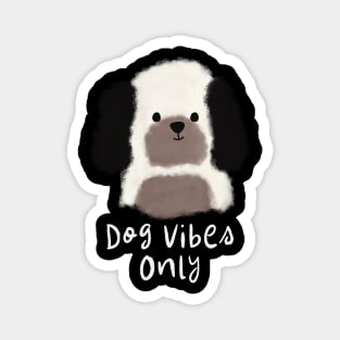 Dog vibes only Magnet