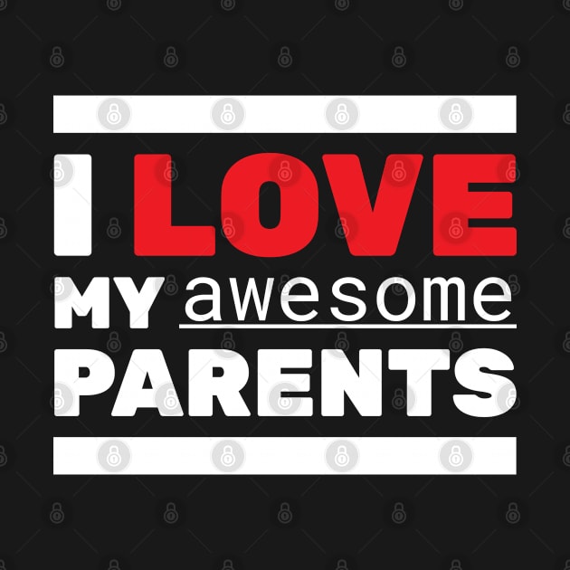 I Love My Awesome Parents by Band of The Pand