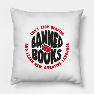 Can't stop reading banned books and learn new offensive language Pillow