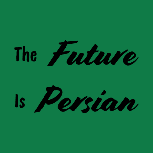 The Future is persian - Iran T-Shirt