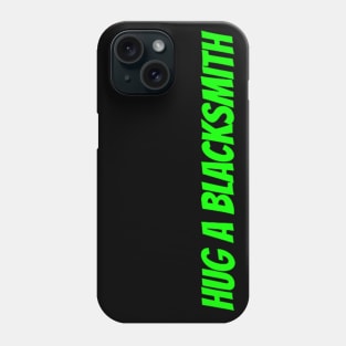 HUG A BLACKSMITH Phone Case