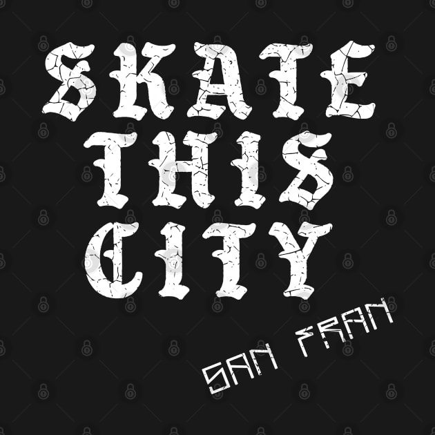 Skate This City San Francisco by teecloud