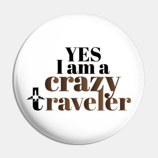 Yes i am a crazy traveler Pin