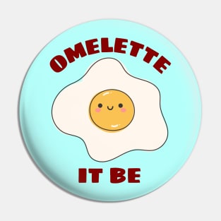 Omelette It Be - Cute Egg Pun Pin